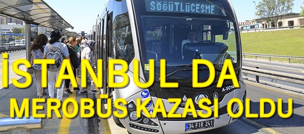 İSTANBUL DA METROBÜS KAZASI