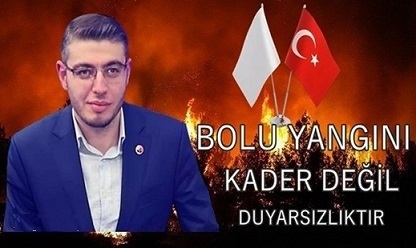 BOLU YANGINI KADER DEĞİL DUYARSIZLIKTIR