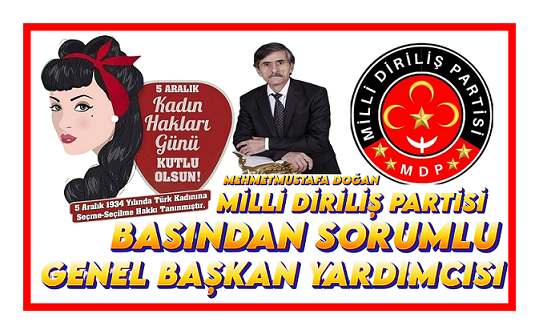 Milli Diriliş Partisi Basından Sorumlu Genel Başkan Yardımcısı Mehmet Mustafa Doğan 8 Mart Dünya Kadınlar Günü Kutlu Olsun
