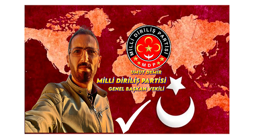 Milli Diriliş Partisi Genel Başkan Vekili Umut Demir’den Güçlü Mesaj: “Hedefimiz Kızıl Elma, Türkiye Dünya Lideridir!